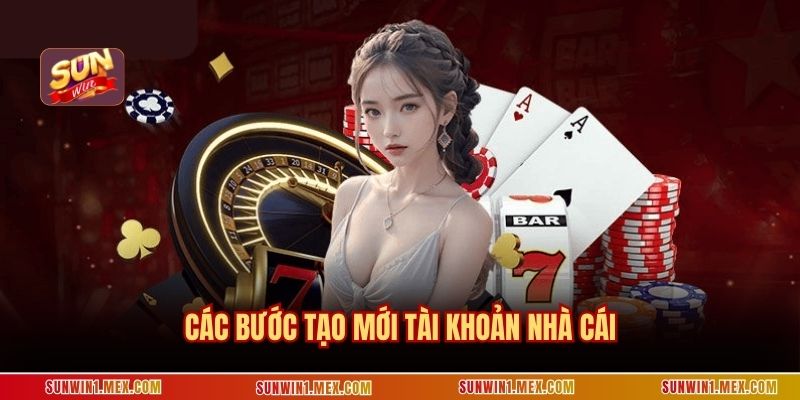 Các bước tạo mới tài khoản nhà cái