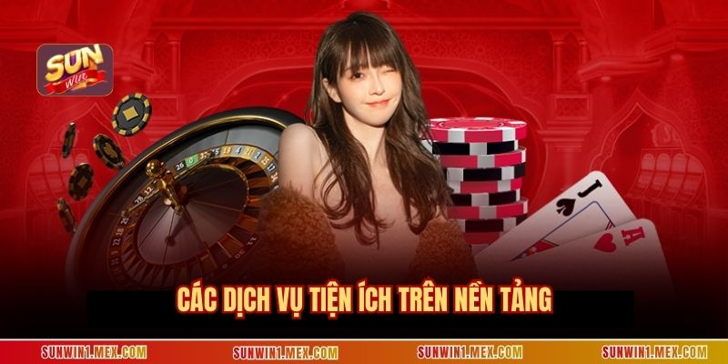 Các dịch vụ tiện ích trên nền tảng