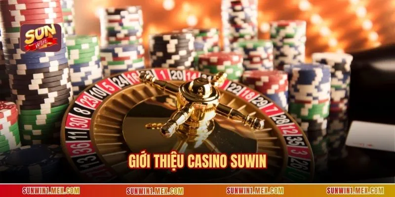 Giới thiệu Casino SUNWIN