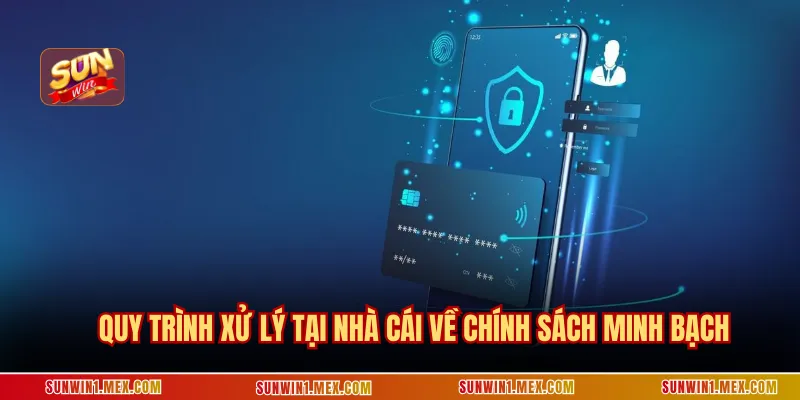 Quy trình xử lý tại nhà cái về chính sách minh bạch