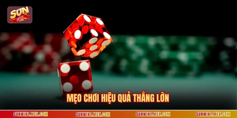 Mẹo chơi hiệu quả thắng lớn