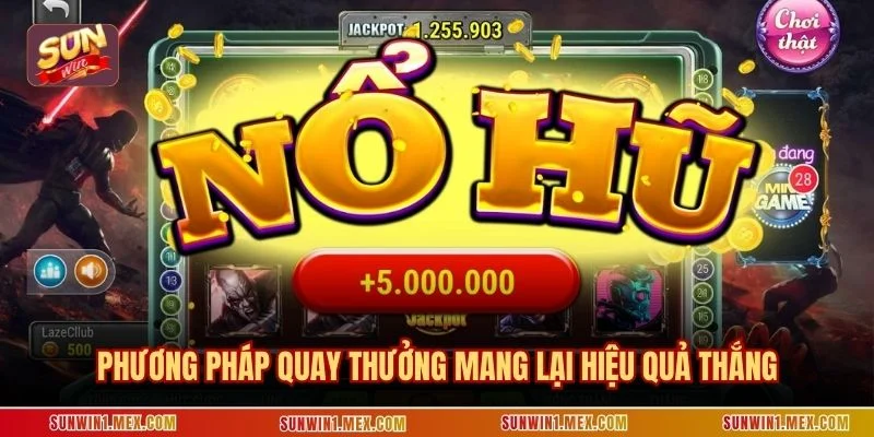 Phương pháp quay thưởng mang lại hiệu quả thắng