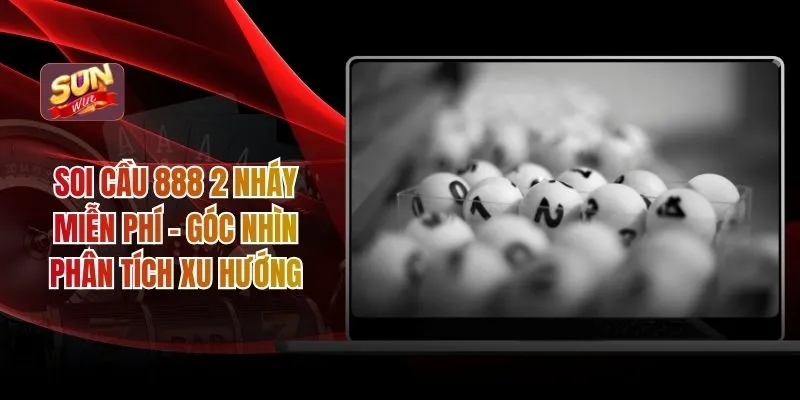 Soi cầu 888 2 nháy miễn phí