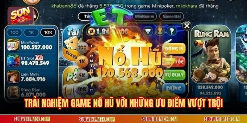 Trải nghiệm game nổ hũ với những ưu điểm vượt trội